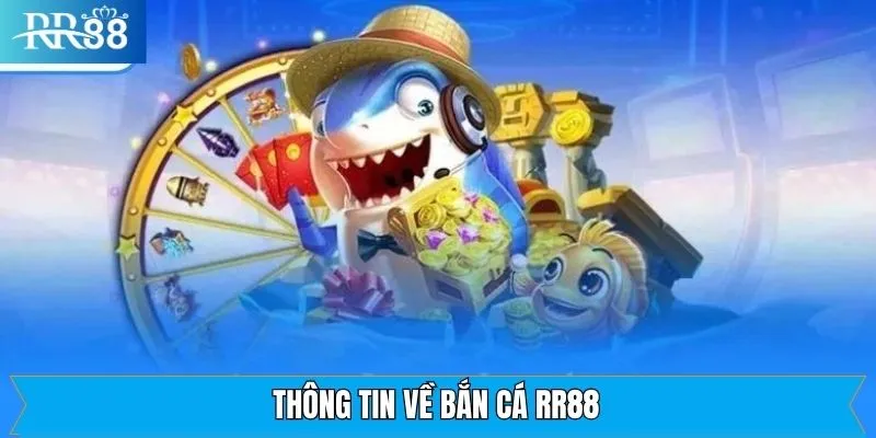 Khái quát về sảnh bắn cá RR88