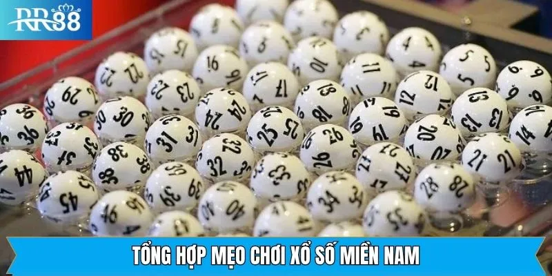 Mẹo chơi xổ số miền Nam dễ trúng thưởng khủng